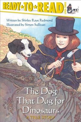 The Dog That Dug for Dinosaurs: Ready-To-Read Level 3 by Redmond, Shirley Raye