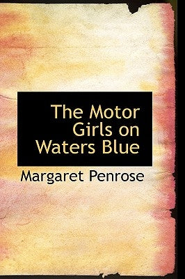 The Motor Girls on Waters Blue by Penrose, Margaret