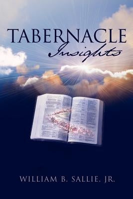 Tabernacle Insights by Sallie, William B., Jr.
