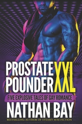 Prostate Pounder XXL: Gay College Romance Short Stories by Bay, Nathan