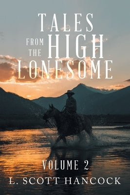 Tales from the High Lonesome: Volume 2 by Hancock, L. Scott
