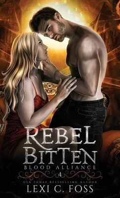 Rebel Bitten by Foss, Lexi C.