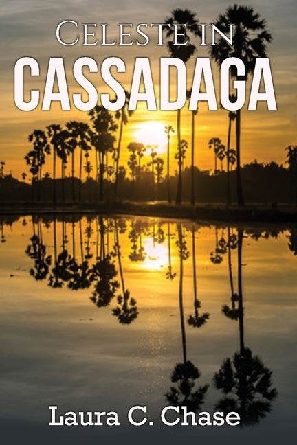 Celeste in Cassadaga by Chase, Laura C.