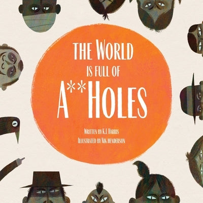 The World is Full of A**Holes by Harris, K. L.