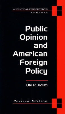 Public Opinion and American Foreign Policy, Revised Edition by Holsti, Ole Rudolf