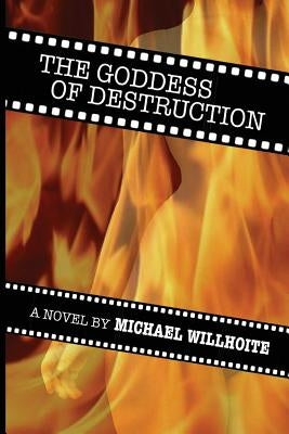 The Goddess of Destruction: (none) by Willhoite, Michael a.