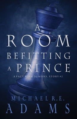 A Room Befitting a Prince (A Pact with Demons, Story #2) by Adams, Michael R. E.