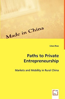 Paths to Private Entrepreneurship by Zhao, Litao