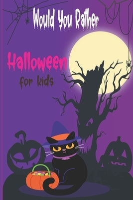 Would you rather Halloween Book For Kids: Fun Halloween Game Questions for Kids and Family, Fun Trick or Treat Scary Crazy Gift Idea, All Ages by Herbert, Virginie