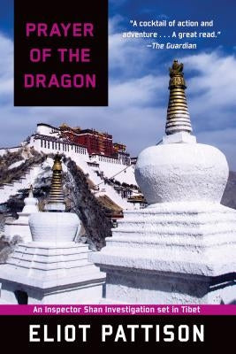 Prayer of the Dragon: An Inspector Shan Investigation Set in Tibet by Pattison, Eliot