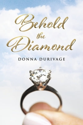 Behold the Diamond by Durivage, Donna