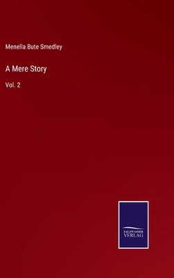 A Mere Story: Vol. 2 by Smedley, Menella Bute