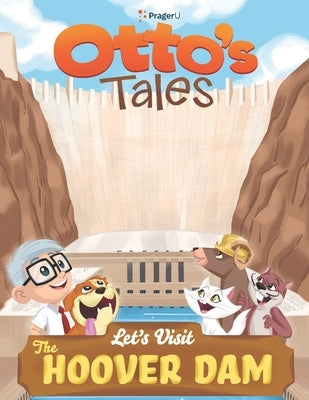 Otto's Tales: Let's Visit the Hoover Dam by Prageru