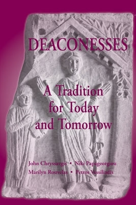 Deaconess: A Living Tradition by Chryssavgis, John