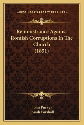 Remonstrance Against Romish Corruptions In The Church (1851) by Purvey, John