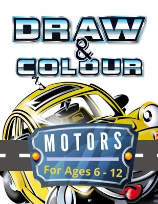 Draw & Colour Motors: 100 Pages of educational motor fun for children ages 6 to 12 by Books, Nododo