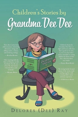 Children's Stories by Grandma Dee Dee by Ray, Delores (Dee)