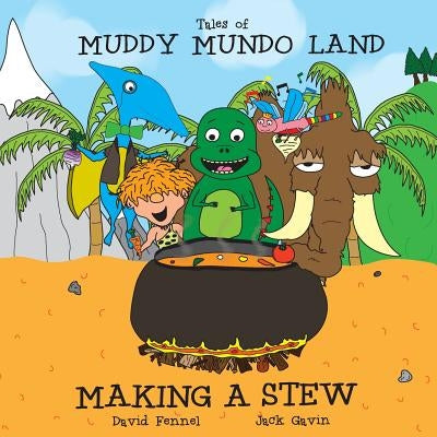 Tales of Muddy Mundo Land - Making a Stew by Gavin, Jack