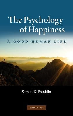 The Psychology of Happiness by Franklin, Samuel S.