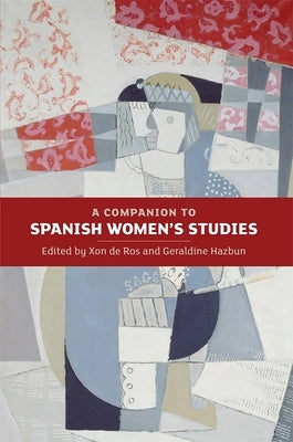 A Companion to Spanish Women's Studies by de Ros, Xon