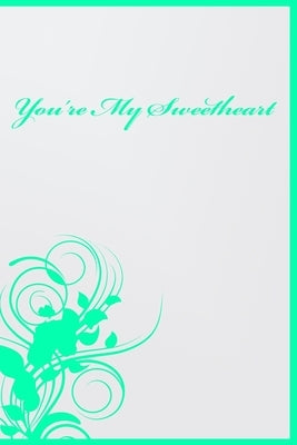 you're my sweetheart: for your lover by Publishing, Faissal