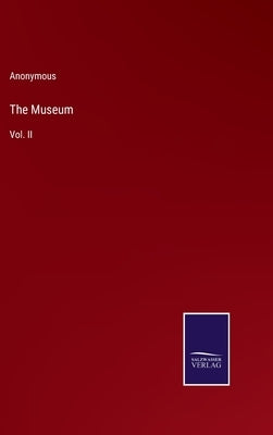 The Museum: Vol. II by Anonymous