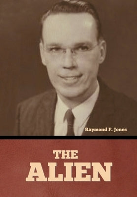 The Alien by Jones, Raymond F.