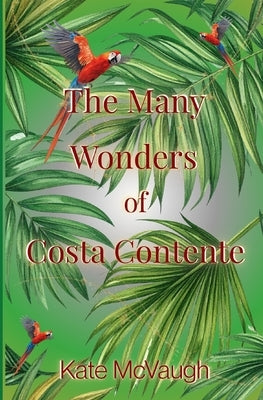 The Many Wonders of Costa Contente by McVaugh, Kate
