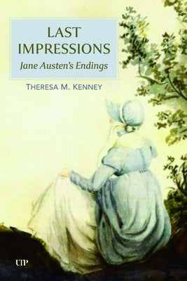Last Impressions: Jane Austen's Endings by Kenney, Theresa M.