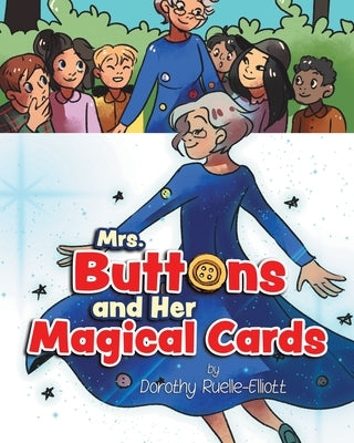 Mrs. Buttons and Her Magical Cards by Ruelle-Elliott, Dorothy