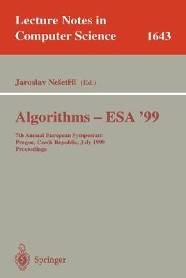 Algorithms - Esa'99: 7th Annual European Symposium, Prague, Czech Republic, July 16-18, 1999 Proceedings by Nesetril, Jaroslav