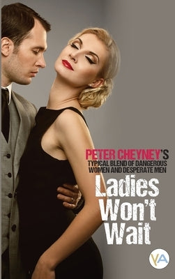 Ladies won't wait by Cheyney, Peter