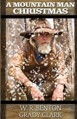 A Mountain Man Christmas by Clark, Grady