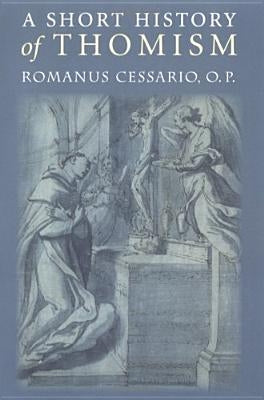 A Short History of Thomism by Cessario, Romanus