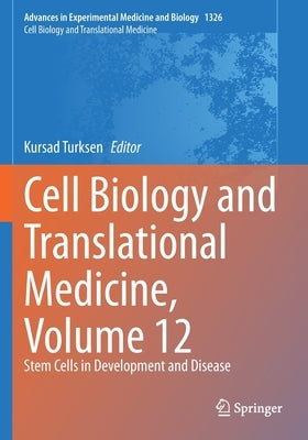 Cell Biology and Translational Medicine, Volume 12: Stem Cells in Development and Disease by Turksen, Kursad
