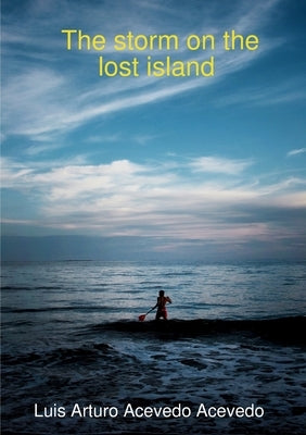 The storm on the lost island by Acevedo Acevedo, Luis Arturo
