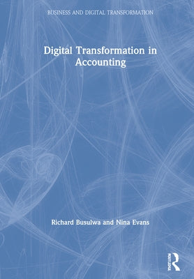 Digital Transformation in Accounting by Busulwa, Richard