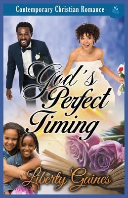 God's Perfect Timing: Contemporary Christian Romance by Gaines, Liberty