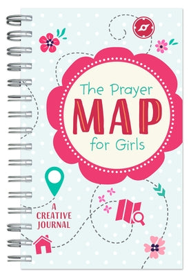 The Prayer Map(r) for Girls: A Creative Journal by Compiled by Barbour Staff