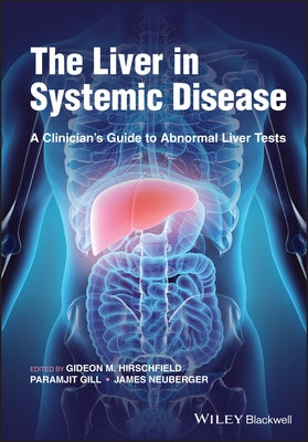 The Liver in Systemic Disease: A Clinician's Guide to Abnormal Liver Tests by Hirschfield, Gideon M.