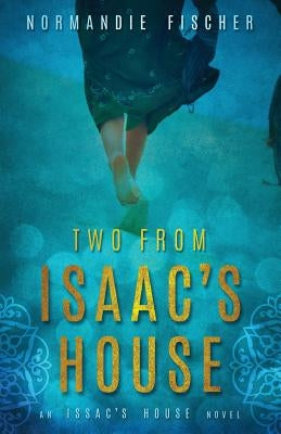 Two from Isaac's House: A Story of Promises by Fischer, Normandie