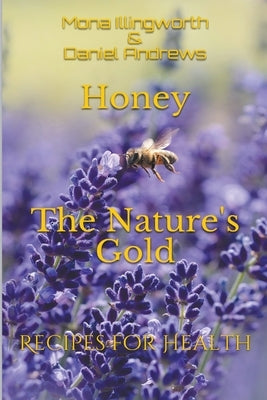 Honey The Nature's Gold Recipes for Health by Illingworth, Mona
