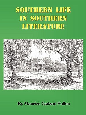 Southern Life in Southern Literature by Fulton, Maurice G.