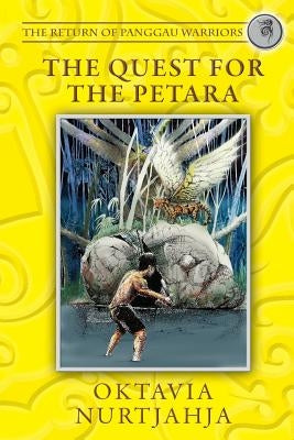 The Quest for the Petara: The Return of Panggau Warriors by Nurtjahja, Oktavia Rosari