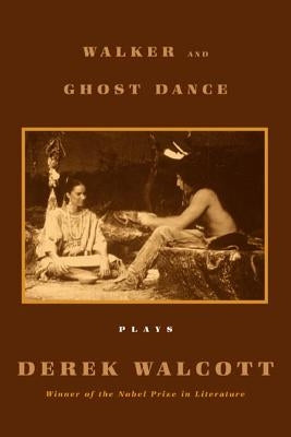 Walker and the Ghost Dance by Walcott, Derek