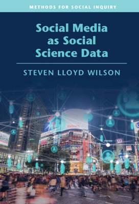 Social Media as Social Science Data by Wilson, Steven Lloyd