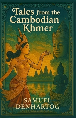 Tales from the Cambodian Khmer by Denhartog, Samuel