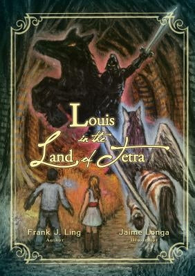 Louis in the Land of Tetra by Ling, Frank J.