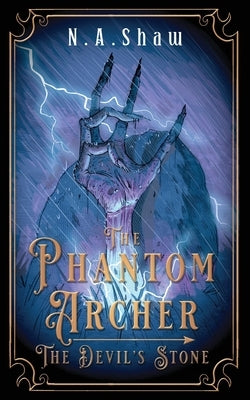 The Phantom Archer, The Devil's Stone by Shaw, N. A.
