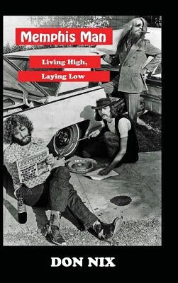 Memphis Man: Living High, Laying Low by Nix, Don